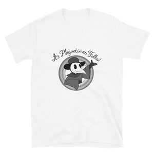 "It's Plaguetimes Folks!" T-shirt (unisex)